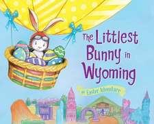 The Littlest Bunny in Wyoming: An Easter Adventure