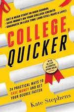 College, Quicker: 24 Practical Ways to Save Money and Get Your Degree Faster