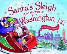 Santa's Sleigh Is on Its Way to Washington, D.C.: A Christmas Adventure