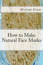 How to Make Natural Face Masks