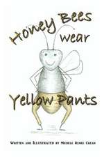 Honey Bees Wear Yellow Pants