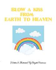 Blow a Kiss from Earth to Heaven!