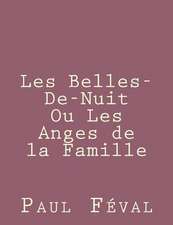 Les Belles-de-Nuit Ou Les Anges de La Famille