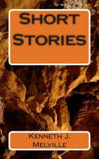 Short Stories by Kenneth J. Melville