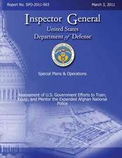 Special Plans & Operations Report No. Spo-2011-003 - Assessment of U.S. Government Efforts to Train, Equip, and Mentor the Expanded Afghan National Po