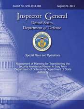 Special Plans and Operations Report No. Spo-2011-008 - Assessment of Planning for Transitioning the Security Assistance Mission in Iraq from Departmen