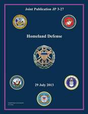 Joint Publication Jp 3-27 Homeland Defense 29 July 2013