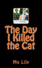 The Day I Killed the Cat