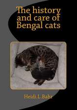 The History and Care of Bengal Cats