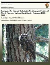 Surveying for Spotted Owls in the Northeastern Portion of North Cascades National Park Service Complex, 2009-2010