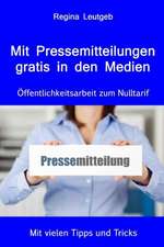 Mit Pressemitteilungen Gratis in Den Medien. Offentlichkeitsarbeit Zum Nulltarif