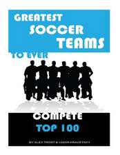 Greatest Soccer Teams to Ever Compete