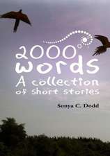 2000 Words: A Collection of Short Stories