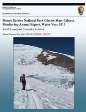 Mount Rainier National Park Glacier Mass Balance Monitoring Annual Report, Water Year 2010