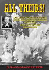 All Theirs: Stories of the Relatively Few People of the Navy, Army, Air Force and Civilians Involved in the Dangerous Task of Deal