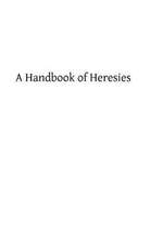 A Handbook of Heresies