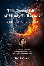 The Secret Life of Mindy T. Barnes - Book 2 - The Rebellion