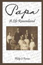 Papa -- A Life Remembered