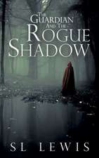 The Guardian and the Rogue Shadow: Dictated by Her, While in a State of Ecstasy, to Her Secretaries, and Completed in the Year 13