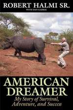 American Dreamer: My Story of Survival, Adventure, and Success