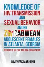 Knowledge of HIV Transmission and Sexual Behavior Among Zimbabwean Adolescent Females in Atlanta, Georgia