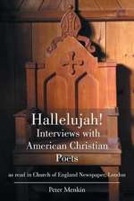 Hallelujah! Interviews with American Christian Poets as read in Church of England Newspaper, London