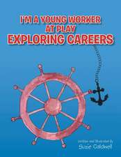 I'm a Young Worker at Play Exploring Careers