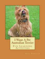 I Want a Pet Australian Terrier