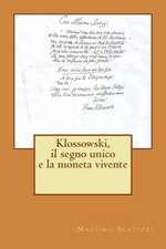 Klossowski, Il Segno Unico E La Moneta Vivente