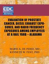 Evaluation of Prostate Cancer, Diesel Exhaust Exposures, and Radio Frequency Exposures Among Employees at Rail Yard- Alabama