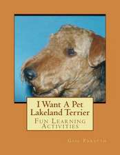 I Want a Pet Lakeland Terrier