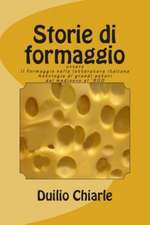 Storie Di Formaggio Ovvero Il Formaggio Nella Letteratura Italiana