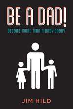 Be a Dad!