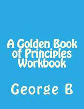 A Golden Book of Principles Workbook