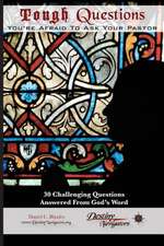 Tough Questions...You're Afraid to Ask Your Pastor