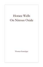 Horace Wells - On Nitrous Oxide