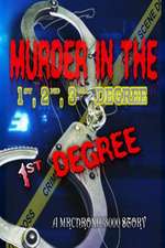 Murder in the 1st, 2nd, 3rd Degree