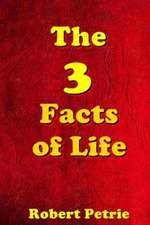 The 3 Facts of Life