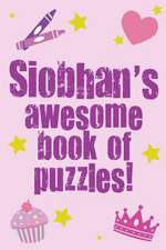 Siobhan's Awesome Book of Puzzles!