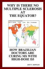 Why Is There No Multiple Sclerosis at the Equator? How Brazilian Doctors Are Curing MS with High-Dose D3