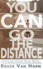 You Can Go the Distance! Marathon Training Guide