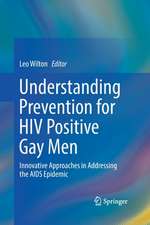 Understanding Prevention for HIV Positive Gay Men: Innovative Approaches in Addressing the AIDS Epidemic