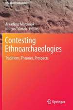 Contesting Ethnoarchaeologies: Traditions, Theories, Prospects