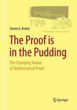 The Proof is in the Pudding: The Changing Nature of Mathematical Proof