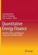 Quantitative Energy Finance: Modeling, Pricing, and Hedging in Energy and Commodity Markets