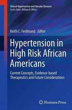 Hypertension in High Risk African Americans: Current Concepts, Evidence-based Therapeutics and Future Considerations