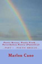 Poetic Breeze, Poetic Froth...Nevertheless Poetry...(Puwet3ry)1