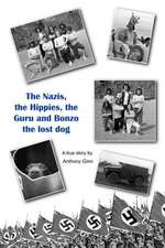 The Nazis, the Hippies, the Guru and Bonzo the Lost Dog.