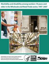 Morbidity and Disability Among Workers 18 Years and Older in the Wholesale and Retail Trade Sector, 1997?2007