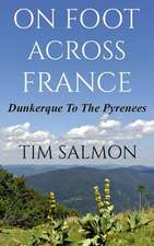 On Foot Across France - Dunkerque to the Pyrenees